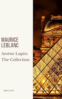 Arsène Lupin: The Collection - Leblanc Maurice - E-Book