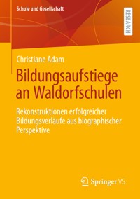 Bildungsaufstiege an Waldorfschulen - Christiane Adam - E-Book