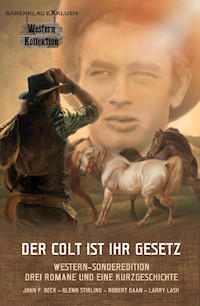 DER COLT IST IHR GESETZ – Western-Sonderedition: Drei Romane und eine Kurzgeschichte - John F. Beck - E-Book