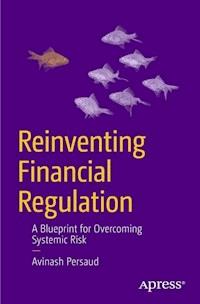 Reinventing Financial Regulation - Avinash Persaud - E-Book