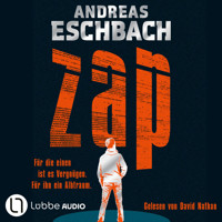 ZAP - Für die einen ist es Vergnügen. Für ihn ein Albtraum.. (Gekürzt) - Andreas Eschbach - Hörbuch