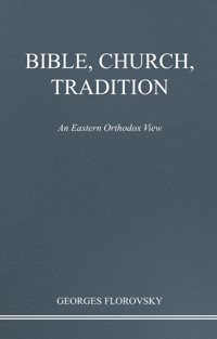 Bible, Church, Tradition - Georges Florovsky - E-Book