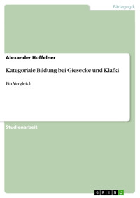 Kategoriale Bildung bei Giesecke und Klafki - Alexander Hoffelner - E-Book
