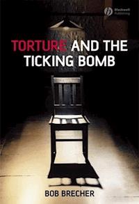 Torture and the Ticking Bomb - Bob Brecher - E-Book