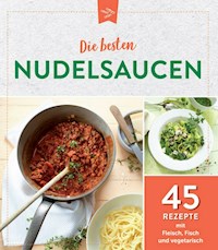 Die besten Nudelsaucen -  - E-Book