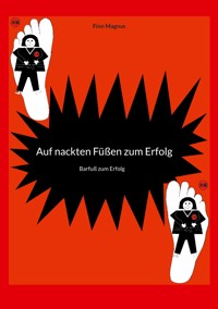 Auf nackten Füßen zum Erfolg - Finn Magnus - E-Book