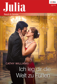 Ich leg dir die Welt zu Füßen - Cathy Williams - E-Book