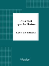 Plus fort que la Haine - Léon de Tinseau - E-Book