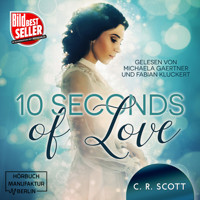 10 seconds of Love (ungekürzt) - C. R. Scott - Hörbuch