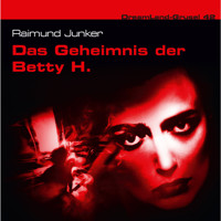 Dreamland Grusel, Folge 42: Das Geheimnis der Betty H. - Raimund Junker - Hörbuch