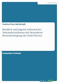 Kindheit und Jugend während des Nationalsozialismus mit besonderer Berücksichtigung der Stadt Viersen - Joanna Ewa Jakubczyk - E-Book