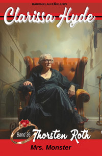 Clarissa Hyde: Band 36 – Mrs. Monster, 2. Teil - Thorsten Roth - E-Book