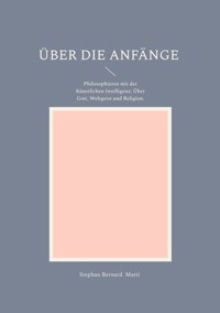 Über die Anfänge - Stephan Bernard Marti - E-Book