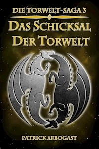 Das Schicksal der Torwelt - Patrick Arbogast - E-Book