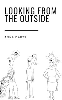 Looking from the outside - Anna Darts - E-Book