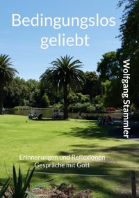 Bedingungslos geliebt - Wolfgang Stammler - E-Book