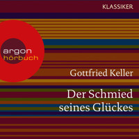 Der Schmied seines Glückes (Ungekürzte Lesung) - Gottfried Keller - Hörbuch