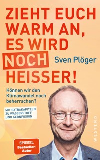 Zieht euch warm an, es wird noch heißer! - Sven Plöger - E-Book