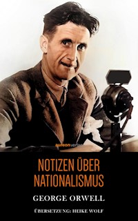Notizen über Nationalismus - George Orwell - E-Book