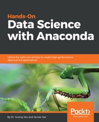 Hands-On Data Science with Anaconda - Yuxing Yan - E-Book