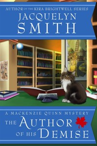 The Author of His Demise: A Mackenzie Quinn Mystery - Jacquelyn Smith - E-Book
