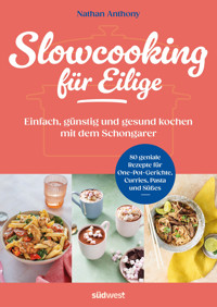 Slowcooking für Eilige - Nathan Anthony - E-Book