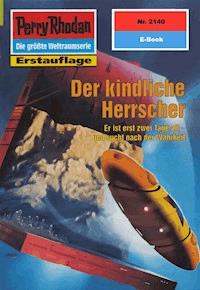 Perry Rhodan 2140: Der kindliche Herrscher - Horst Hoffmann - E-Book