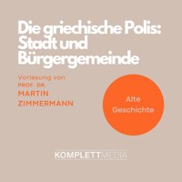 Die griechische Polis: Stadt und Bürgergemeinde - Martin Zimmermann - Hörbuch