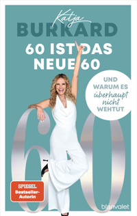 60 ist das neue 60 - Katja Burkard - E-Book