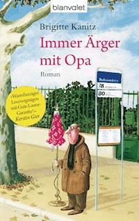 Immer Ärger mit Opa - Brigitte Kanitz - E-Book