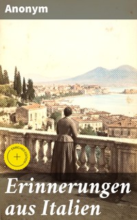 Erinnerungen aus Italien - Anonym - E-Book