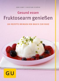 Fruktosearm genießen - Anne Kamp - E-Book