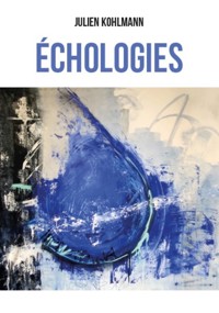 Échologies - Julien Kohlmann - E-Book