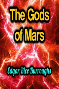 The Gods of Mars - Edgar Rice Burroughs - E-Book