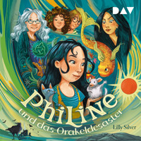 Philine und das Orakeldesaster (Teil 1) - Lilly Silver - Hörbuch