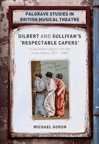 Gilbert and Sullivan's 'Respectable Capers' - Michael Goron - E-Book