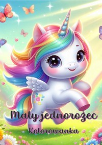 Mały jednorożec - Florentyna Piórko - E-Book