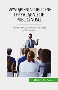 Wystąpienia publiczne i przyciągnięcie publiczności - Nicolas Martin - E-Book