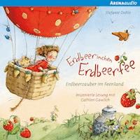Erdbeerinchen Erdbeerfee. Erdbeerzauber im Feenland und andere Geschichten - Stefanie Dahle - Hörbuch