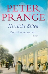 Herrliche Zeiten - Dem Himmel so nah - Peter Prange - E-Book