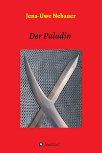 Der Paladin - Jens - Uwe Nebauer - E-Book