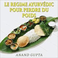 Le regime Ayurvédic pour perdre du poids - Anand Gupta - Hörbuch