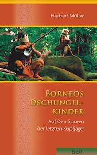 Borneos Dschungelkinder - Herbert Müller - E-Book