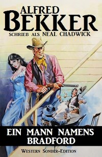 Alfred Bekker Western Sonder-Edition - Ein Mann namens Bradford - Alfred Bekker - E-Book