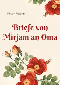 Briefe von Mirjam an Oma - Mirjam Pulcher - E-Book