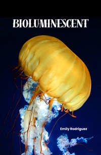 Bioluminescent - Emily Rodriguez - E-Book