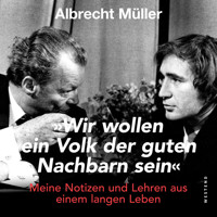 "Wir wollen ein Volk der guten Nachbarn sein" - Meine Notizen und Lehren aus einem langen Leben (Ungekürzt) - Albrecht Müller - Hörbuch