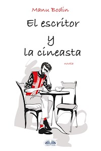 El Escritor Y La Cineasta - Manu Bodin - E-Book