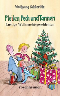Pleiten, Pech und Tannen - Wolfgang Schierlitz - E-Book