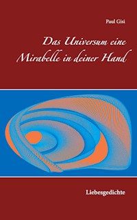 Das Universum eine Mirabelle in deiner Hand - Paul Gisi - E-Book
